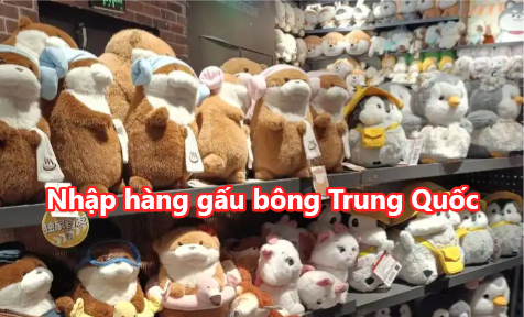 Nhập hàng gấu bông Trung Quốc hot trend giá sỉ 2026