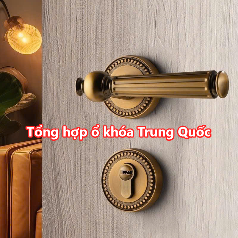 Tổng hợp các mẫu ổ khóa Trung Quốc chất lượng